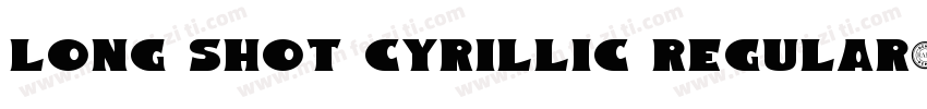 Long Shot Cyrillic Regular字体转换